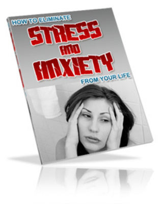 Product picture NEW! Eliminating Stress and Anxiety From Your Life MRR*